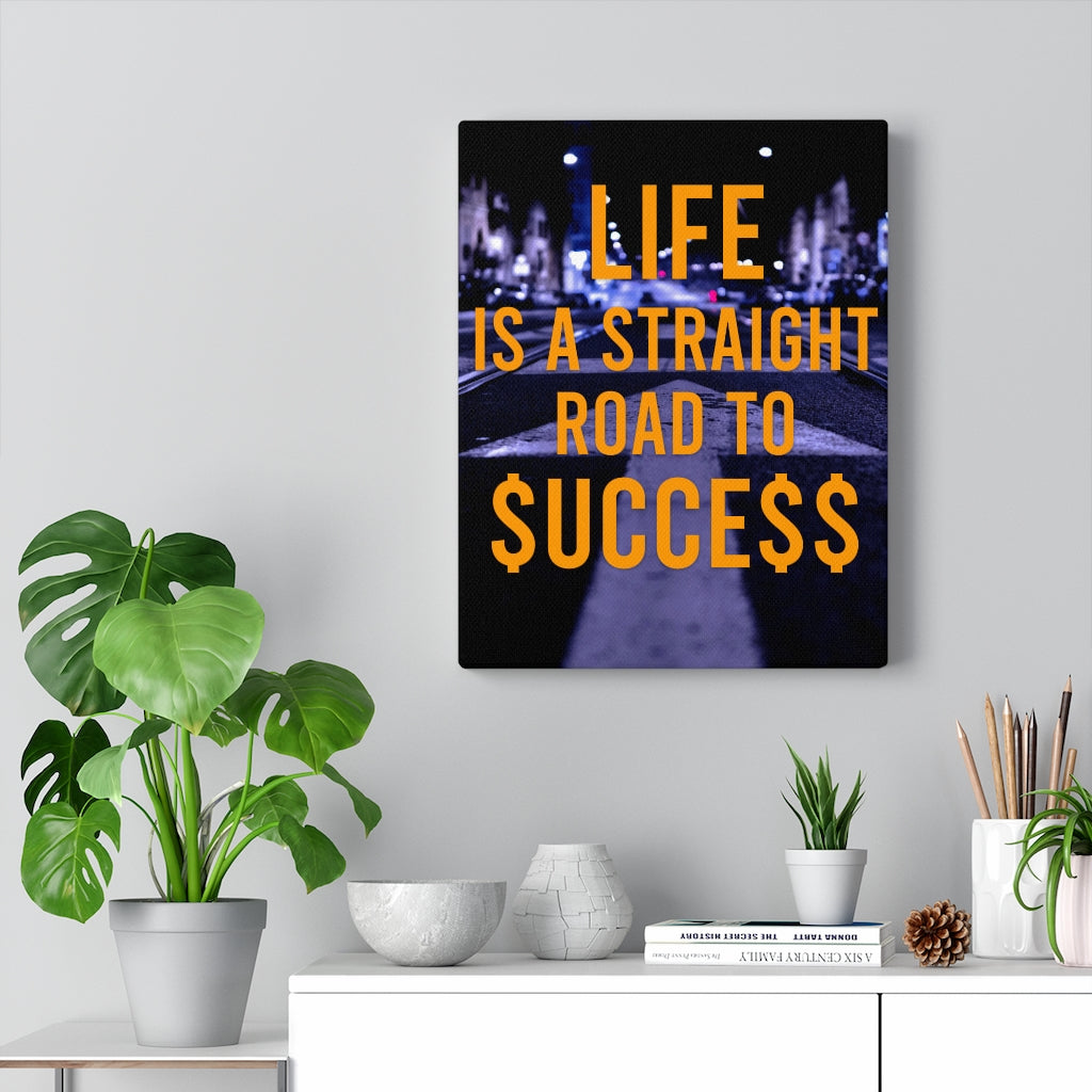 LIFE IS A STRAIGHT ROAD TO $UCCE$$