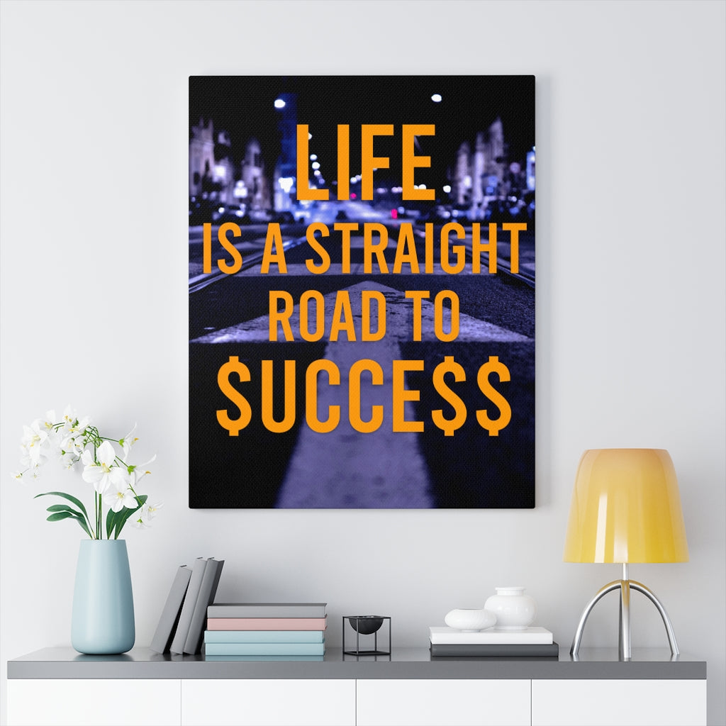 LIFE IS A STRAIGHT ROAD TO $UCCE$$