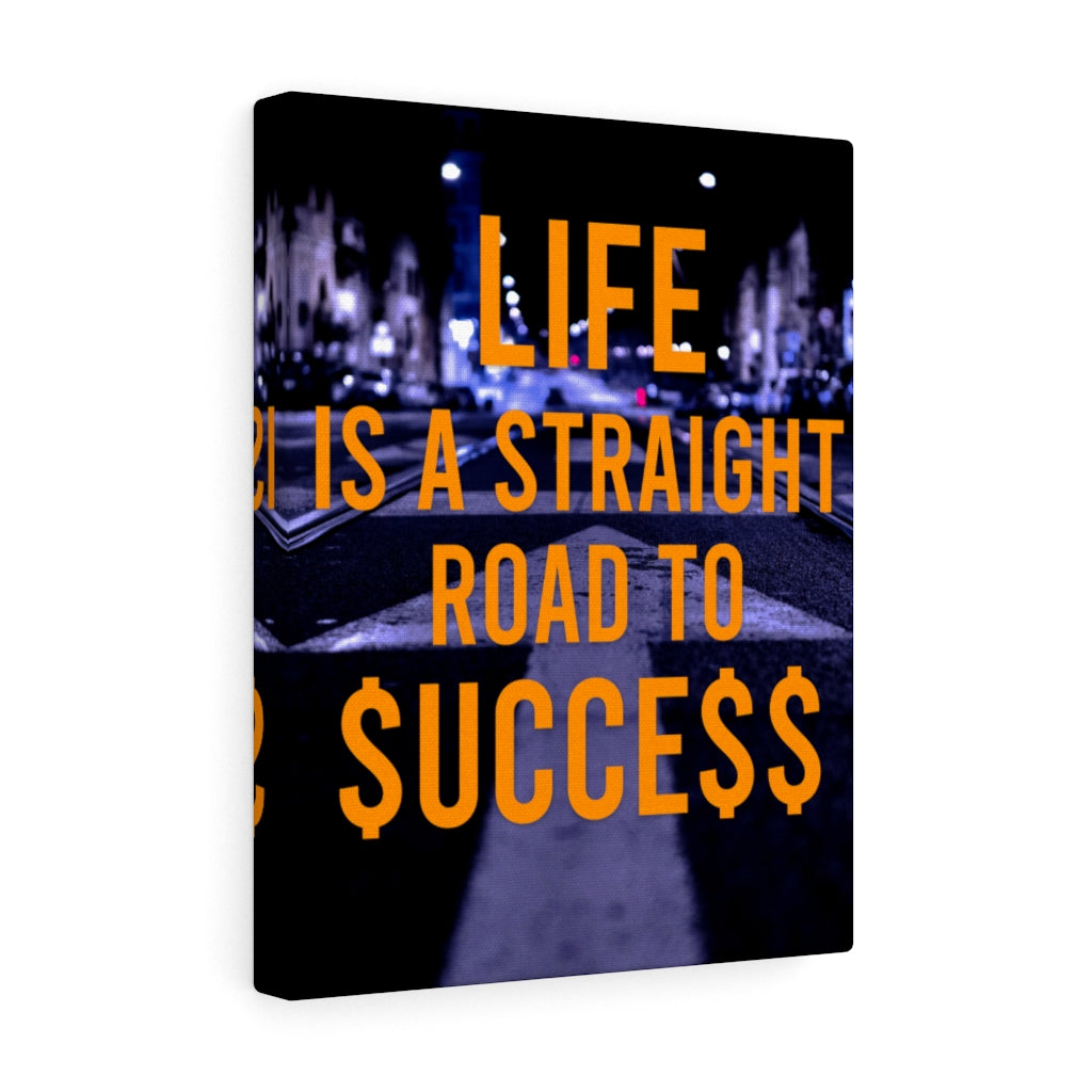 LIFE IS A STRAIGHT ROAD TO $UCCE$$
