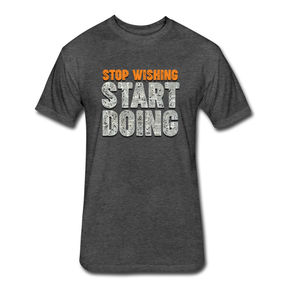 Stop Wishing START DOING - heather black