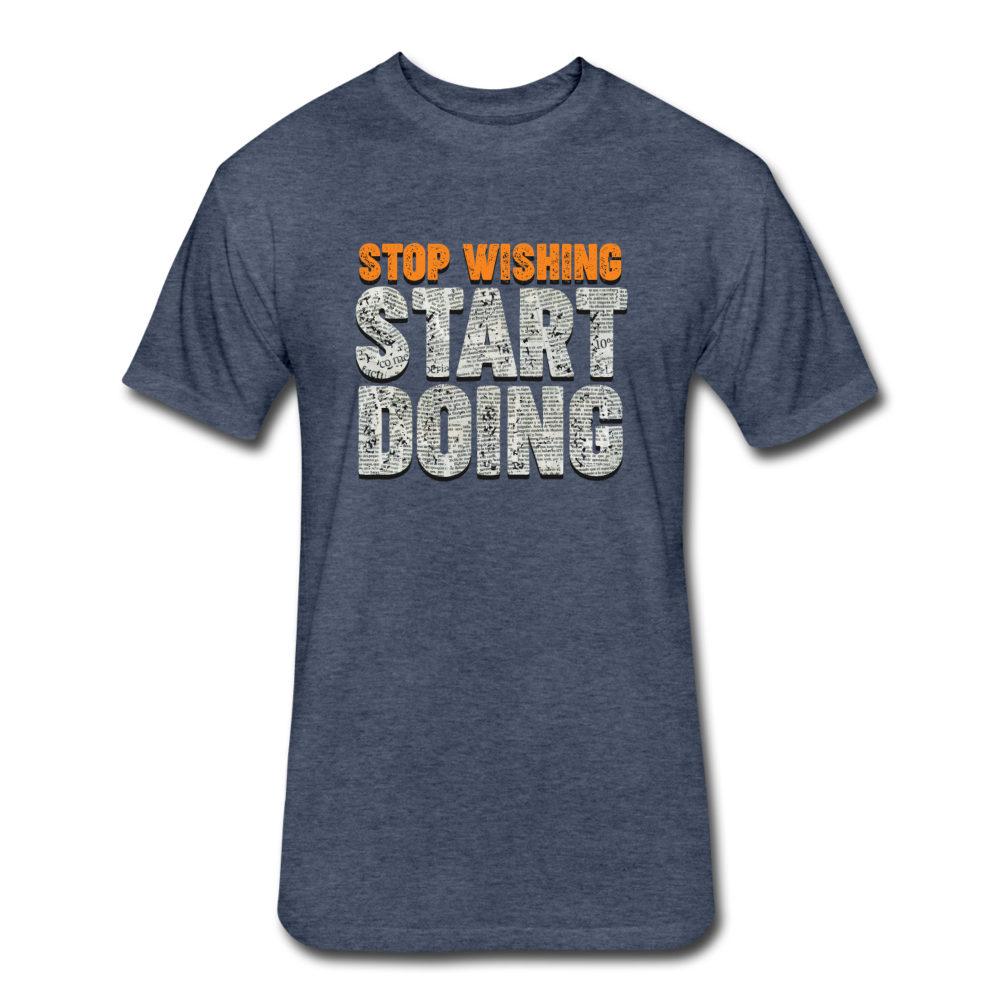 Stop Wishing START DOING - heather navy