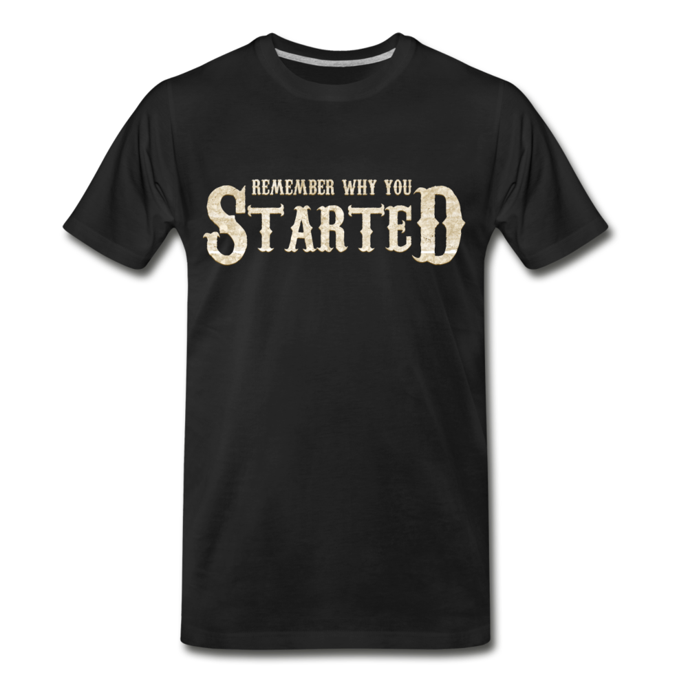 Remember why you STARTED - black